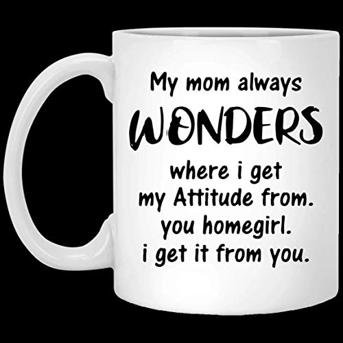 Mi mamá siempre se pregunta de dónde saco mi actitud de la taza: regalos para mamá Taza de café Taza de 11 oz