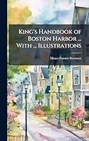King's Handbook of Boston Harbor ... With ... Illustrations 1024281434 Book Cover