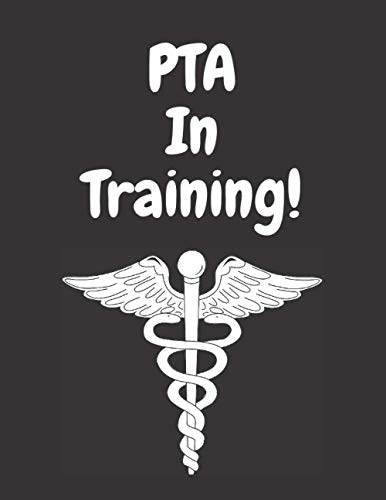 PTA in Training: Journal for a Physical therapist assistant, fun notebook for a PTA