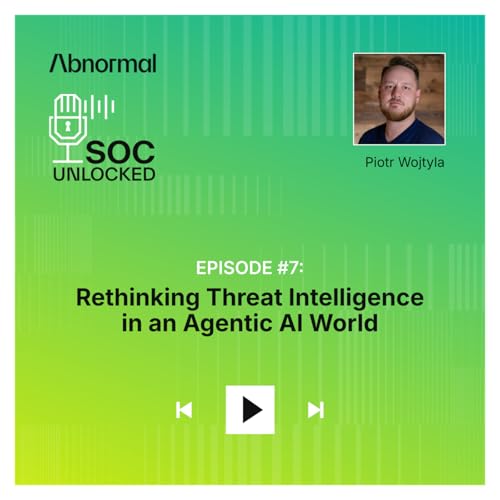 Rethinking Threat Intelligence in an Agentic AI World with Piotr Wojtyla