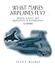 Produktbild What Makes Airplanes Fly: History, Science, and Applications of Aerodynamics (Linguistics)