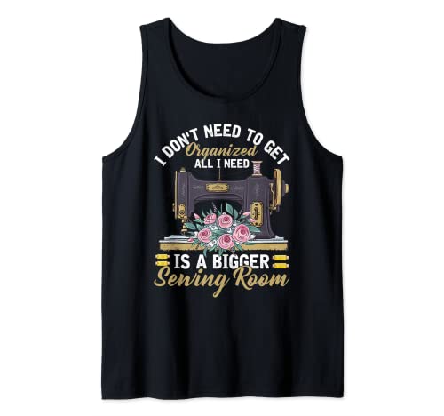 I Need a Bigger Sewing Room Funny Seamstress Quilting Lover Camiseta sin Mangas