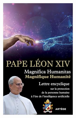 Magnifica Humanitas - Magnifique Humanité: Encyclique sur la protection de la personne humaine à l'âge de l'intelligence artificielle