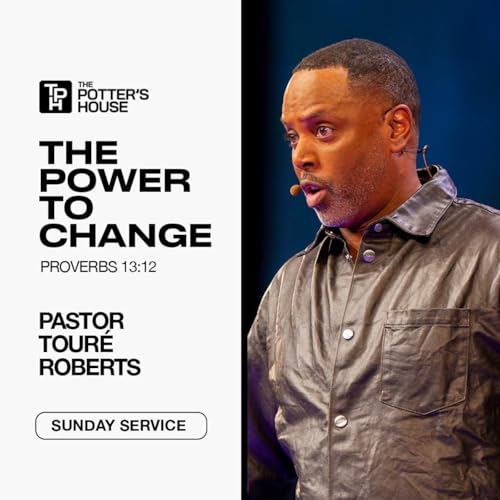 The Power to Change | Pastor Tour&eacute; Roberts Podcast Por  arte de portada