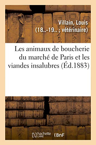 Les animaux de boucherie du marché de Paris et les viandes insalubres (French Edition)