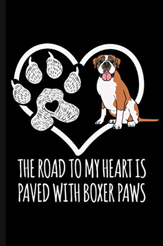 The Road To My Heart Is Paved With Boxer Paws: Cute Boxer Dog Lover Journal Notebook