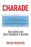 Charade: The Covid Lies That Crushed A Nation