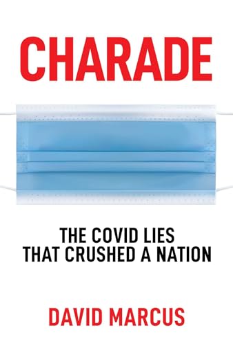 Charade: The Covid Lies That Crushed A Nation
