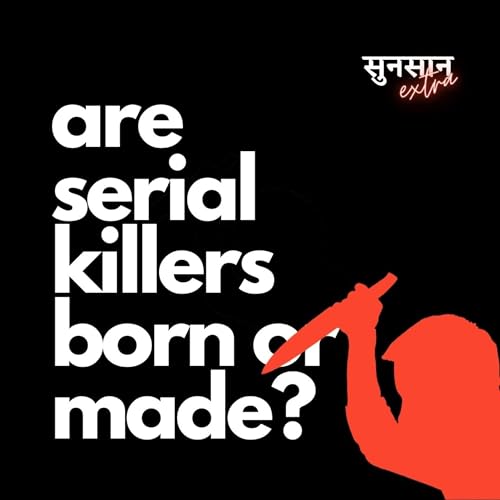 Sunsaan Extra: Are Serial Killers Born or Made? Podcast Por  arte de portada
