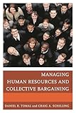 Managing Human Resources and Collective Bargaining (The Concordia University Leadership Series)