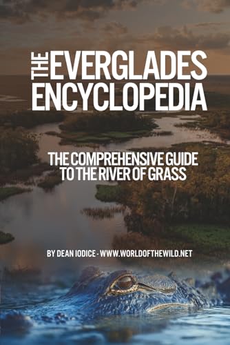 The Everglades Encyclopedia: The Comprehensive Guide to the River of Grass