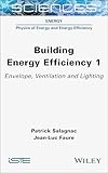  Building Energy Efficiency, Volume 1: Envelope, Ventilation and Lighting
