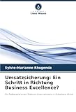 Umsatzsicherung: Ein Schritt in Richtung Business Excellence?: Ein Fallbeispiel eines Telekom-Unternehmens in Subsahara-Afrika