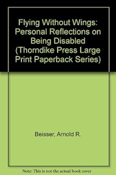 Paperback Flying Without Wings: Personal Reflections on Being Disabled (Thorndike Press Large Print Paperback Series) [Large Print] Book