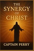 The Synergy of Christ B0F6DBXLP8 Book Cover