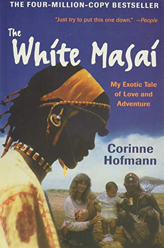 The White Masai: My Exotic Tale of Love and Adventure The White Masai: My Exotic Tale of Love and Adventure