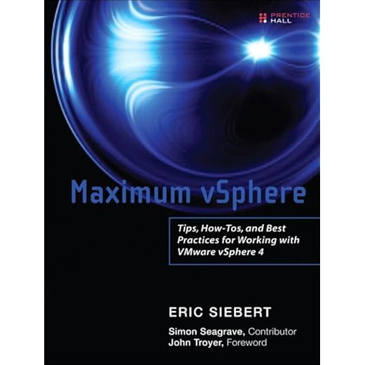Maximum vSphere:Tips, How-Tos, and Best Practices for Working with VMware vSphere 4