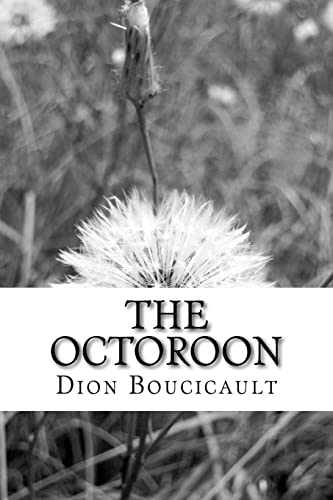 The Octoroon: (Dion Boucicault Classics Collect... 1517367271 Book Cover