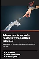 Od zabawek do narzedzi: Robotyka w stomatologii dzieciecej (Polish Edition) 6209320899 Book Cover