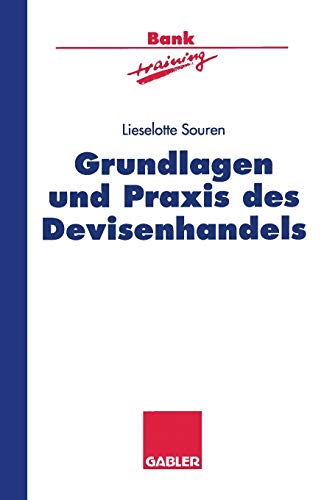 Grundlagen und Praxis des Devisenhandels (Banktraining)