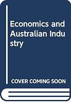 Economics and Australian Industry 0582684358 Book Cover