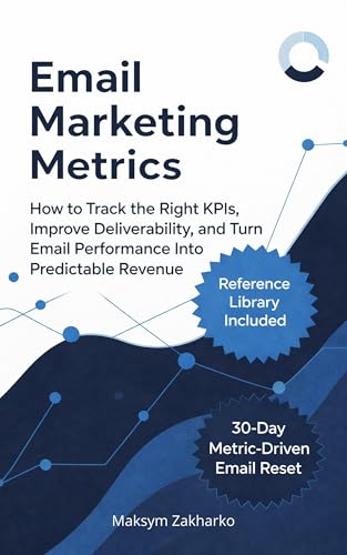 Email Marketing Metrics: How to Track the Right KPIs, Improve Deliverability, and Turn Email Performance Into Predictable Revenue