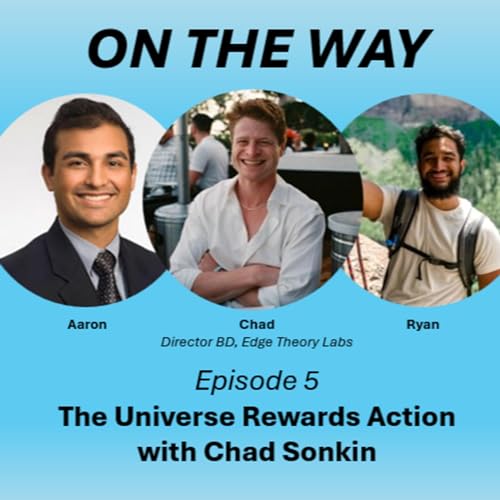 5: Chad Sonkin (Edge Theory Labs) - The Universe Rewards Action