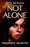 NOT ALONE (Vox Oculis Trilogy)