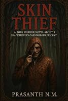 Skin Thief: A Body Horror Novel About a Shapeshifter’s Carnivorous Descent B0F78SGQ1L Book Cover