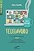 Telelavoro. Come Rendere Veramente Smart Il Lavoro Da Casa E Migliorare L'equilibrio Tra Vita Privata E Professionale - 3