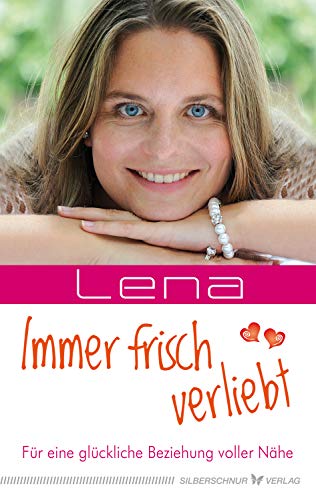 Immer frisch verliebt: Für eine glückliche Beziehung voller Nähe (German Edition)