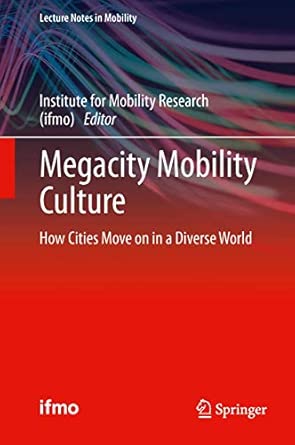 Megacity Mobility Culture: How Cities Move on in a Diverse World 2013th Edition Megacity Mobility Culture: How Cities Move on in a Diverse World 2013th Edition book cover