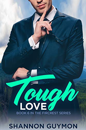 Tough Love: A Small Town Romance: Book 6 in the Fircrest Series (The Love and Trust Trilogy 3)