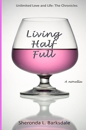 Living Half Full (Unlimited Love and Life: The Chronicles)