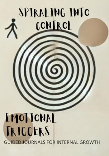 Spiraling Into Control: A Guided Journal for Emotional Triggers and Gratitude (Into Control Series)