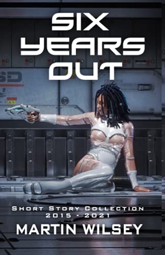 Six Years Out: Short Story Collection 2015-2021 1945994738 Book Cover