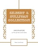 HMS Pinafore (Or The Lass that Loved a Sailor) Piano Vocal Score