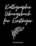  Kalligraphie Übungsbuch für Einsteiger: Papier zum Erlernen der modernen Kalligraphie mit spitzen Stiften  Übungsseiten mit schrägem Winkel für Handschrift und Schreiblernen