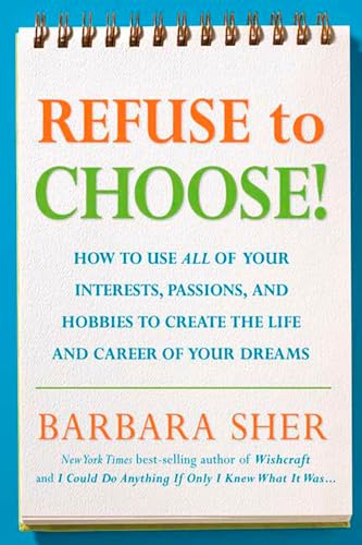 Refuse to Choose!: Use All of Your Interests, Passions, and Hobbies to Create the Life and Career of Your Dreams image 2