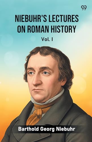 Niebuhr's Lectures On Roman History Vol. I 9371460466 Book Cover