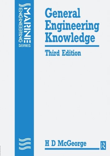 General Engineering Knowledge, Third Edition (Marine Engineering Series) General Engineering Knowledge, Third Edition (Marine Engineering Series)