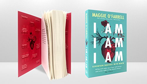 I Am, I Am, I Am: Seventeen Brushes With Death: The Breathtaking Number One Bestseller