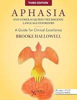 Aphasia and Other Acquired Neurogenic Language Disorders: A Guide for Clinical Excellence, Third Edition 1635508207 Book Cover