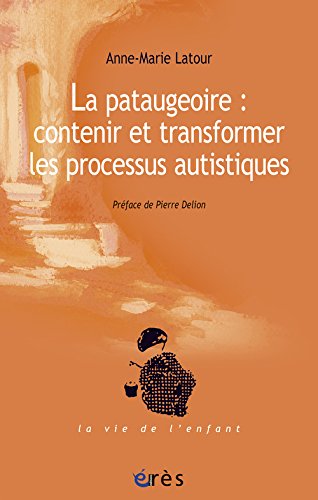 Télécharger La pataugeoire : contenir et transformer les processus autistiques Livre PDF Gratuit