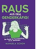 Raus aus dem Genderkäfig: Der Kampf um Frauenbefreiung im 21. Jahrhundert