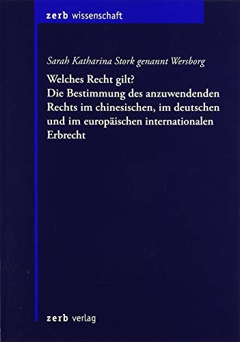Welches Recht gilt? Die Bestimmung des anzuwendenden Rechts im chinesischen, im deutschen und im europäischen internationalen Erbrecht