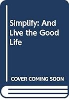 Simplify And Live the Good Life 9719175672 Book Cover