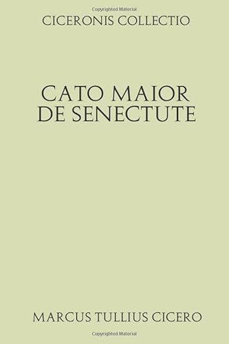 Ciceronis collectio. Cato Maior de Senectute (L... [Latin] 1657704661 Book Cover