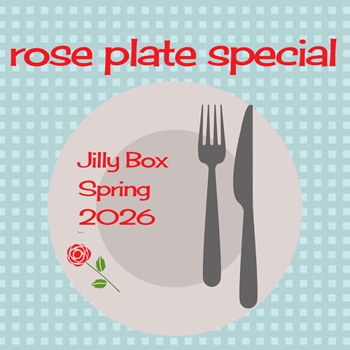 Rose Plate Special: Jilly Box, Spring 2026