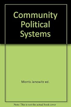 Community Political Systems (International Yearbook of Political Behavior Research ; Volume 1)